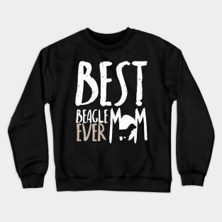 Best Beagle Dog Mom Ever: Beagle Tee for Women Crewneck Sweatshirt